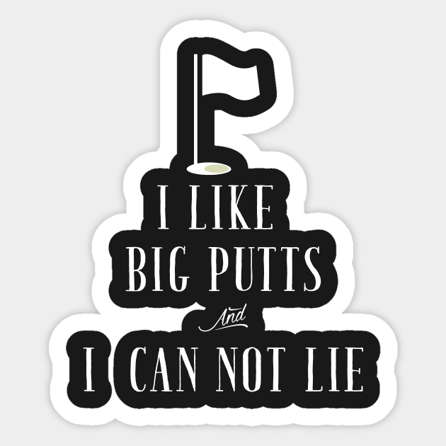 I like big putts and i can not lie Sticker by captainmood